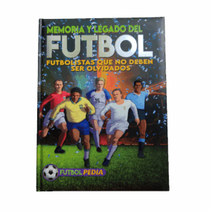 MEMORIA Y LEGADO DEL FÚTBOL - Futbolistas que no deben ser olvidados.
